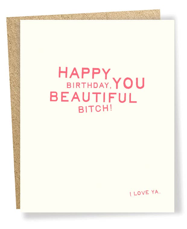 Happy Birthday, You Beautiful B*tch! - Card
