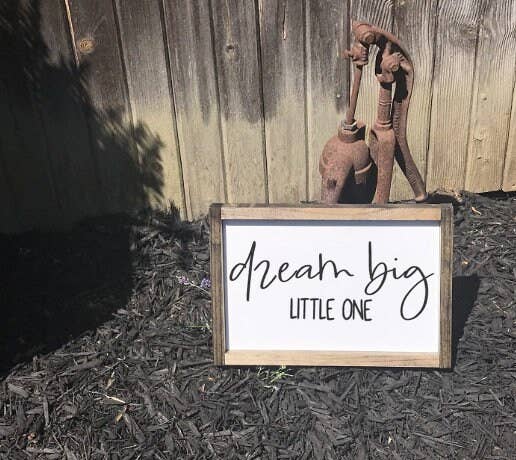 Dream Big Little One - Wood Sign