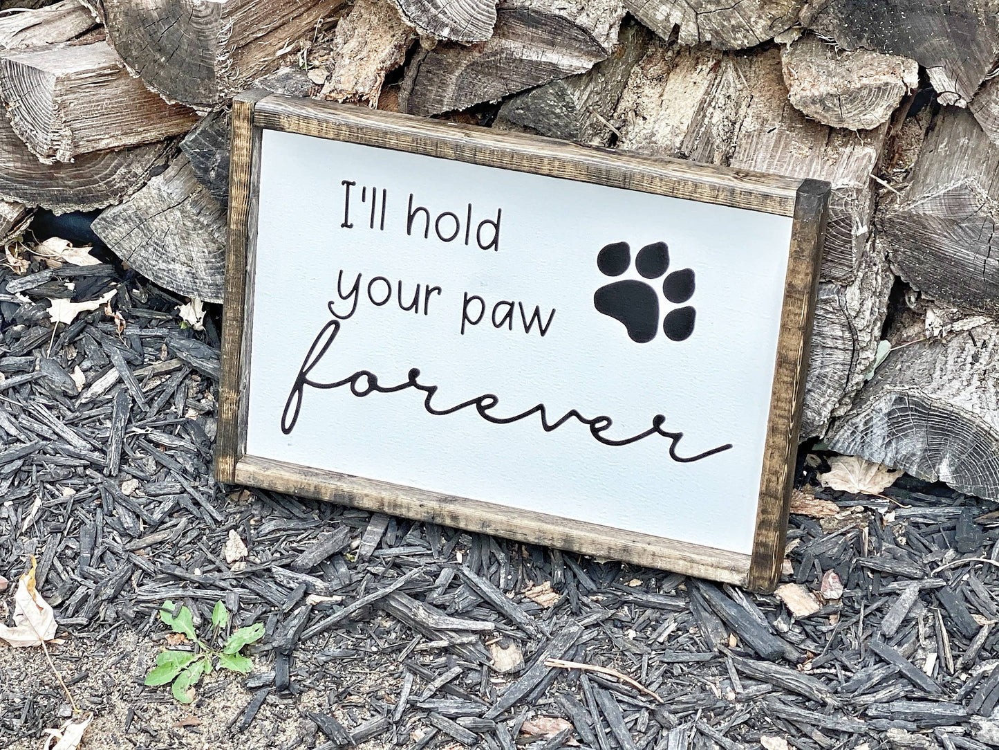 I'll Hold Your Paw Forever - Wood Sign