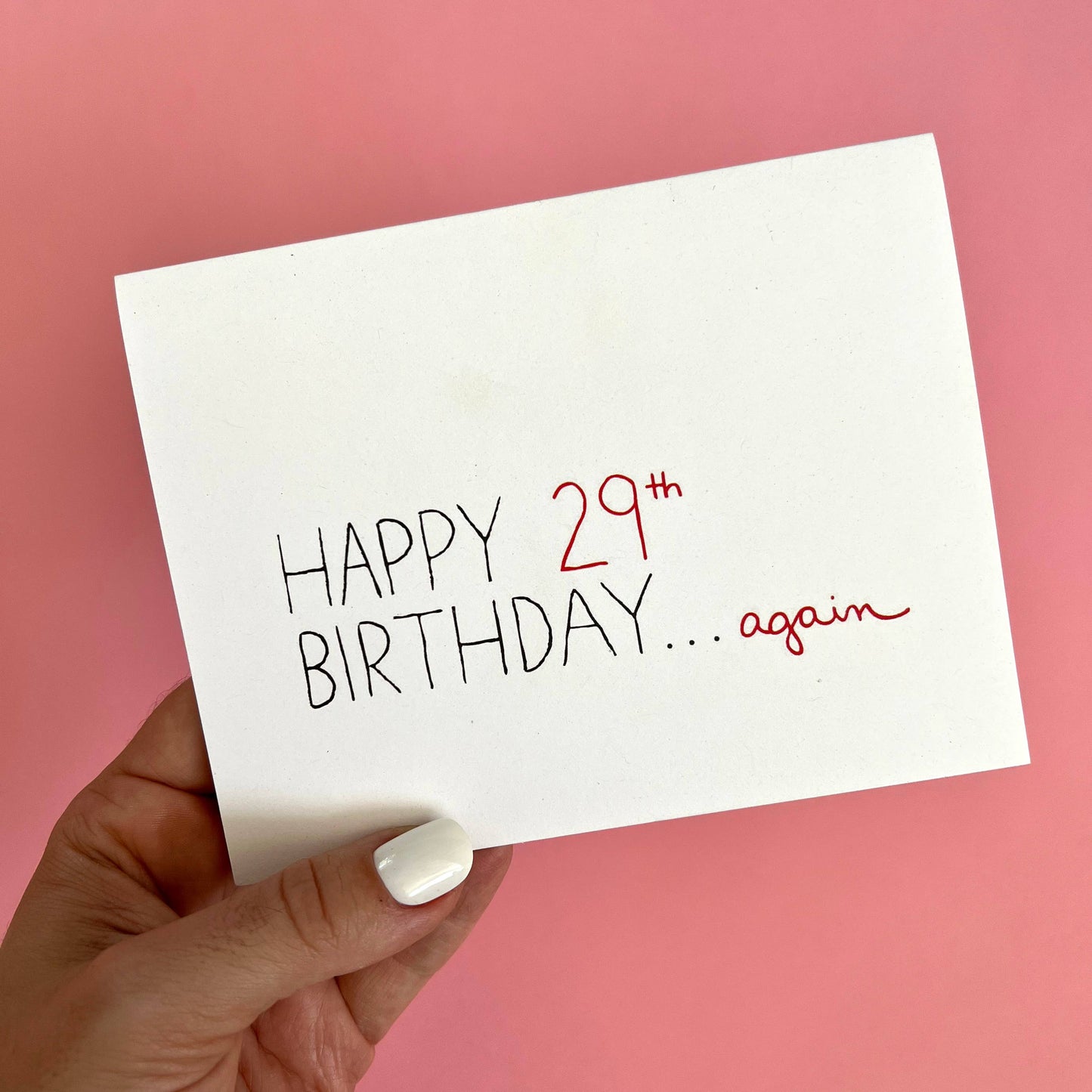 Happy 29th Birthday... Again... - Card