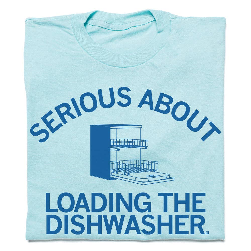 Serious About Loading The Dishwasher T-Shirt