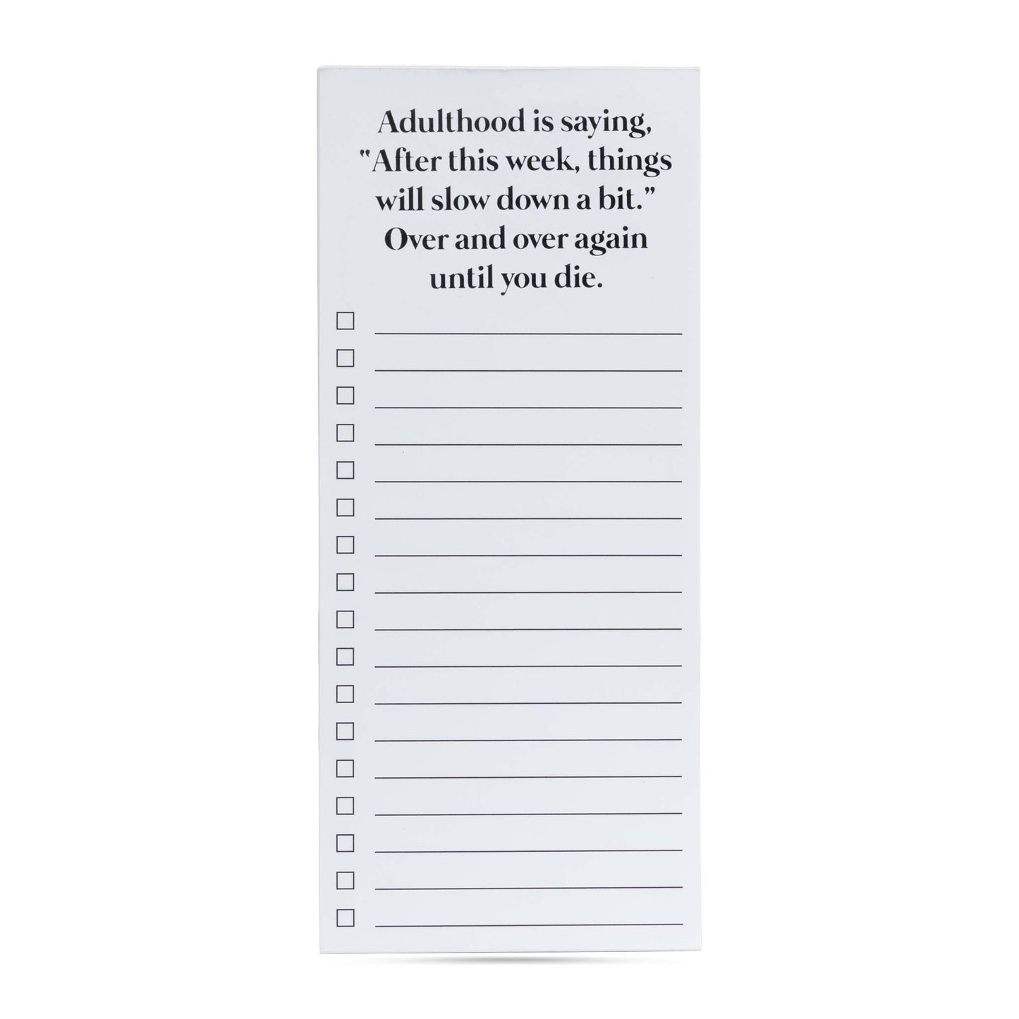 Adulthood is saying things will slow down - Notepad