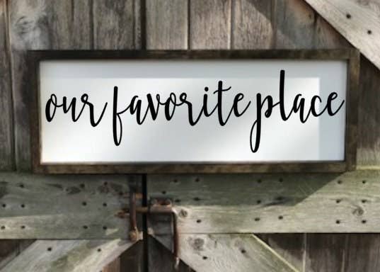 Our Favorite Place - Wood Sign