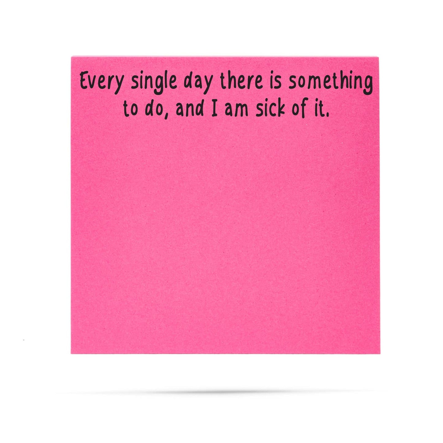 Every single day there is - Sticky Notes