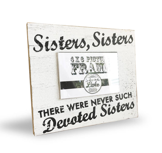 Sisters, Sisters Photo Frame