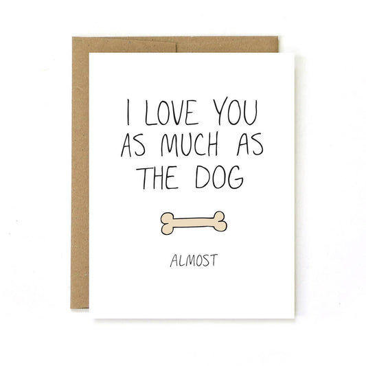 Valentine's Day Card - As Much As The Dog