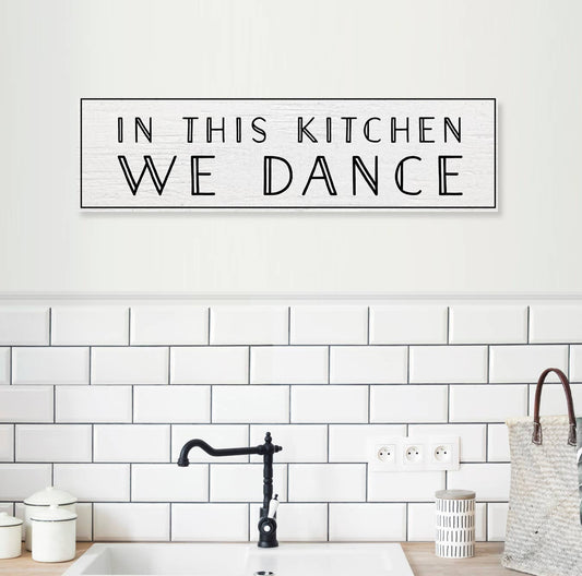 In this kitchen we dance 8 x 29 black text