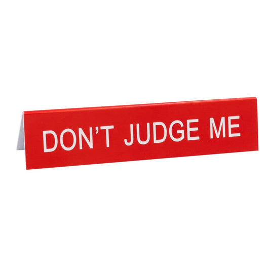 Don’t Judge Me Long Desk Sign