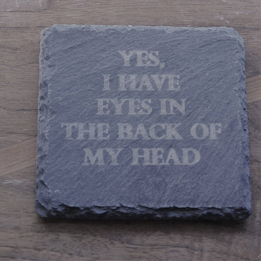 Coaster- Yes I Have Eyes In The Back Of My Head