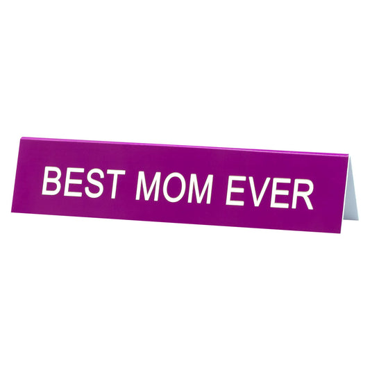 Best Mom Ever 5¾" × 1¼" Desk Sign