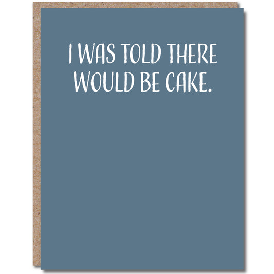 I Was Told There Would Be Cake - Card