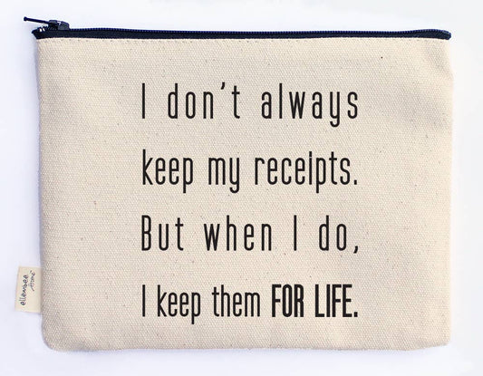 Keep My Receipts For Life Funny Printed Zipper Pouches