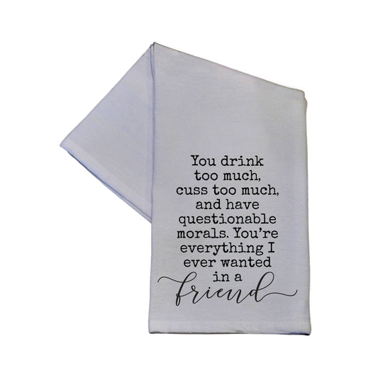 You Drink Too Much You Cuss Too Much, White Tea Towel 16x24