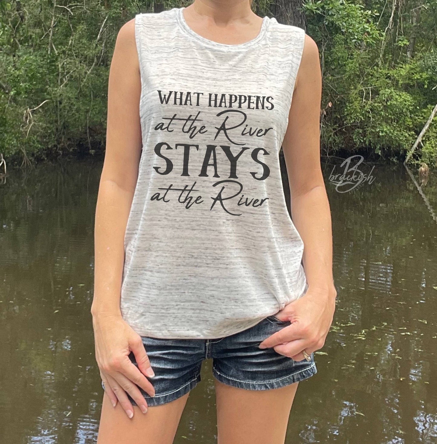 What Happens at the River Stays at the River Muscle Tank Top