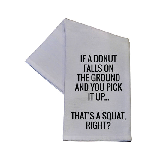 That's A Squat Right?  16x24 Tea Towels