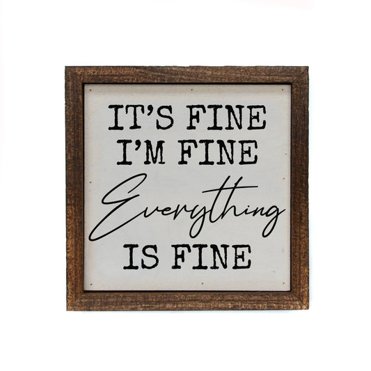 6x6 It's Fine I'm Fine Everything Is Fine Wall Hanging