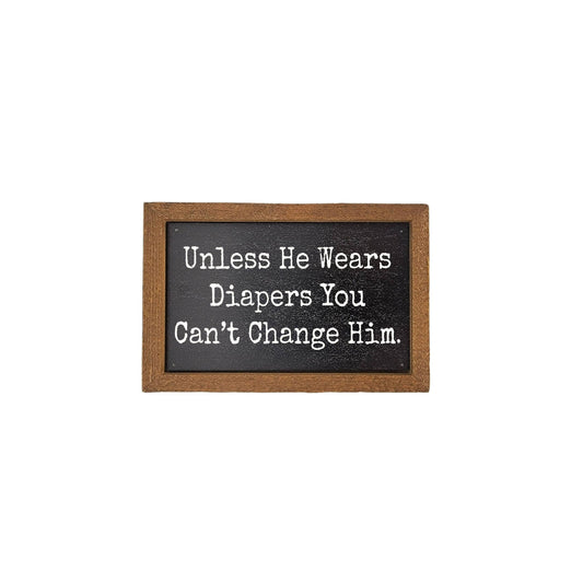 6X4 You Can't Change Him Funny Small Gift - Home Accent