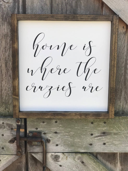 Home is Where the Crazies Are - Wood Sign