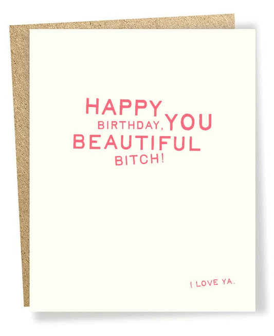 Happy Birthday, You Beautiful B*tch! - Card