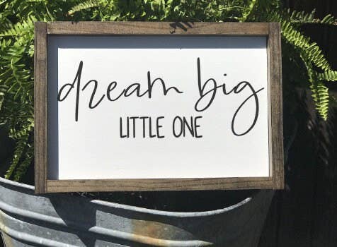 Dream Big Little One - Wood Sign