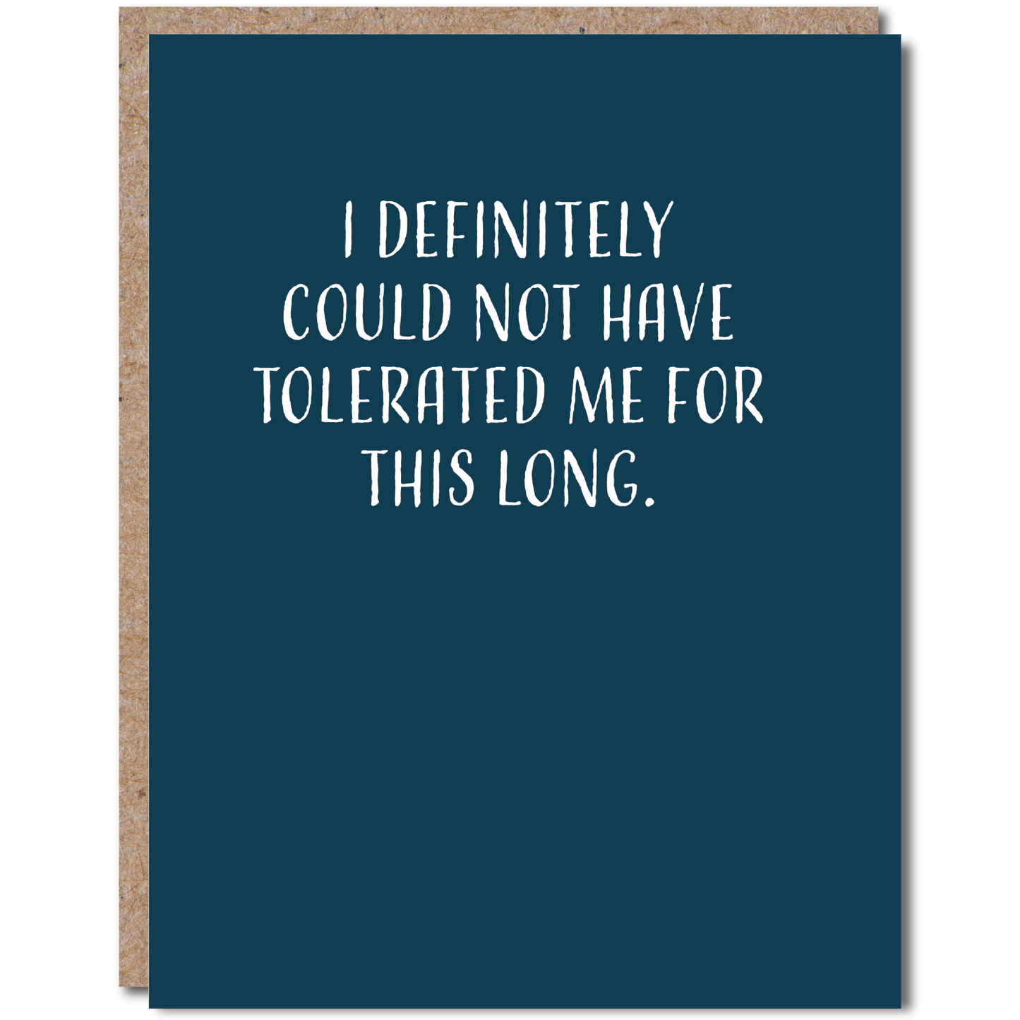 I Definitely Could Not Have Tolerated Me For This Long - Card