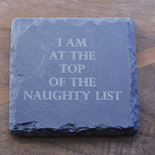 Coaster - I Am At The Top Of the Naughty List