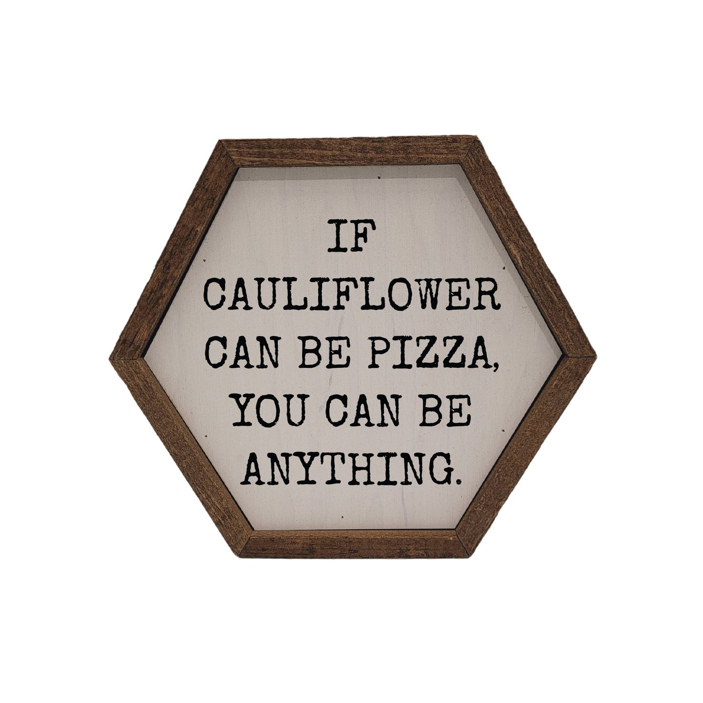 If Cauliflower can be Pizza Hexagon Sign