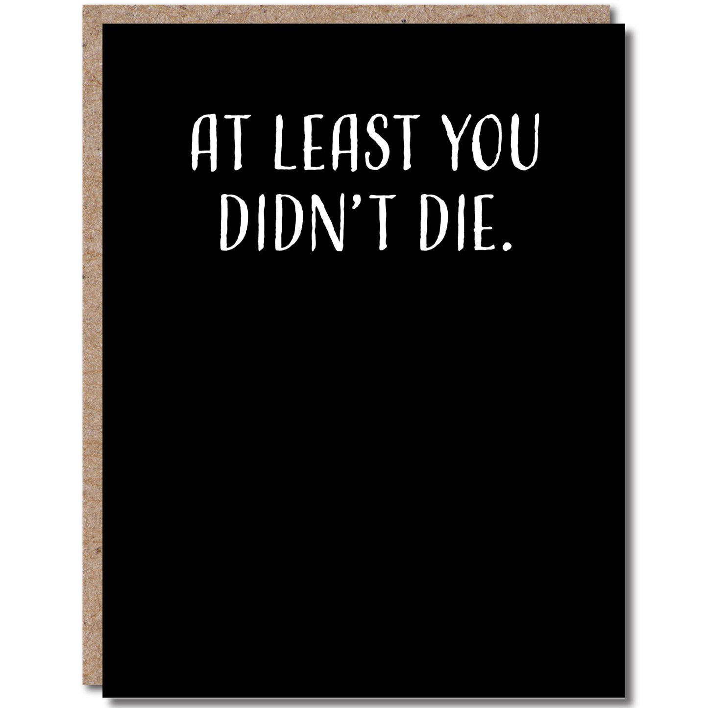 At Least you didn't die - card