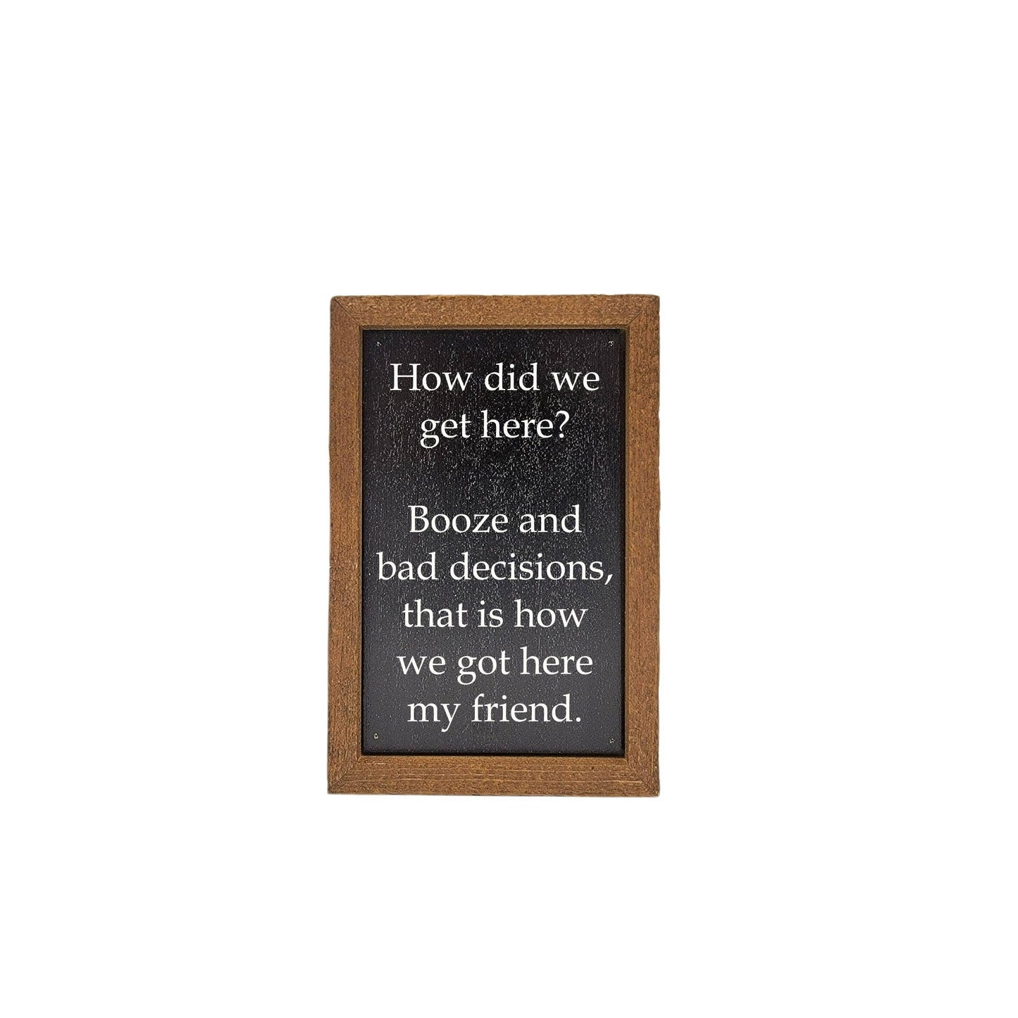 6X4 Funny Friend Gift - Booze And Bad Decisions Bar Sign